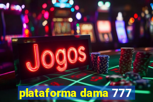 plataforma dama 777